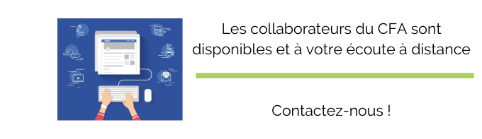 Les collaborateurs du CFA sont disponibles et à votre écoute à distance